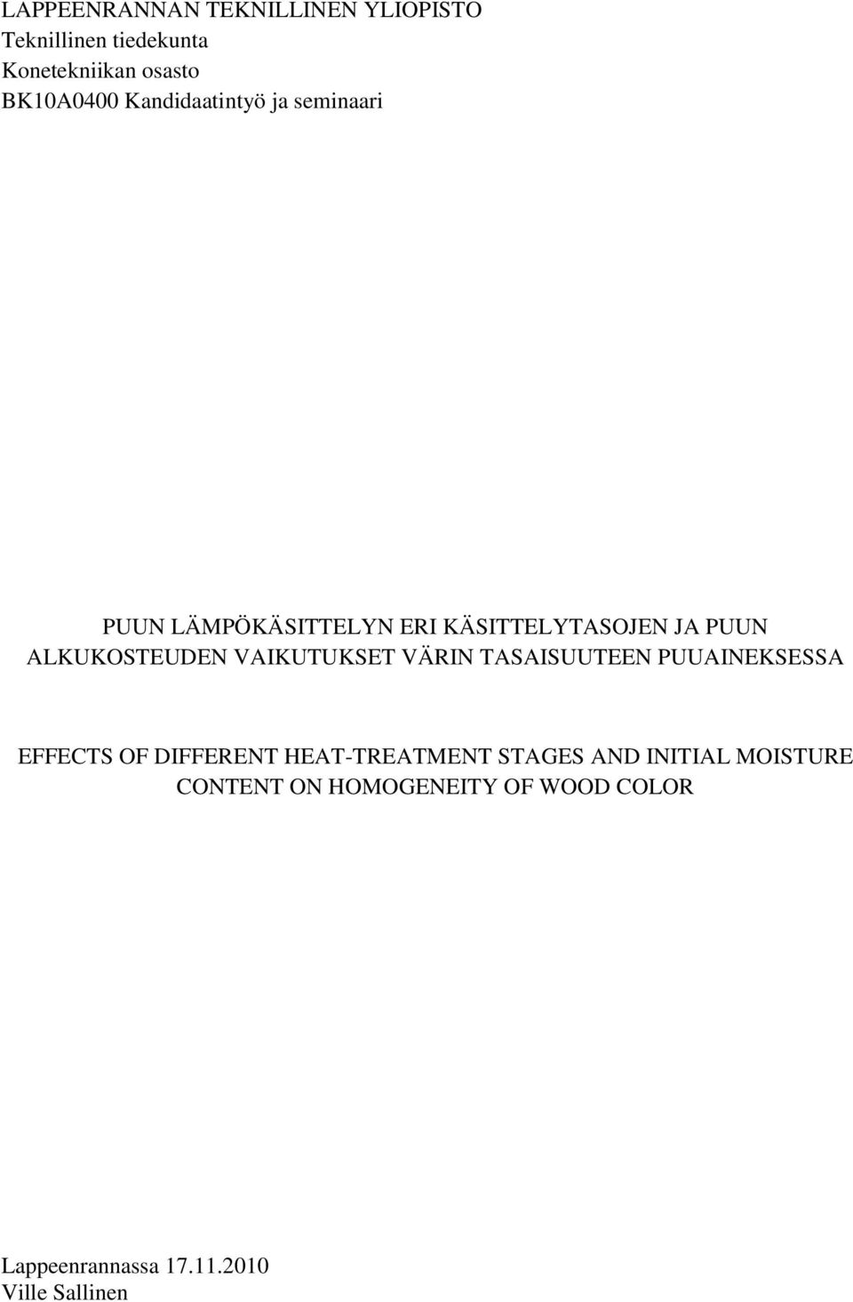 VAIKUTUKSET VÄRIN TASAISUUTEEN PUUAINEKSESSA EFFECTS OF DIFFERENT HEAT-TREATMENT STAGES AND