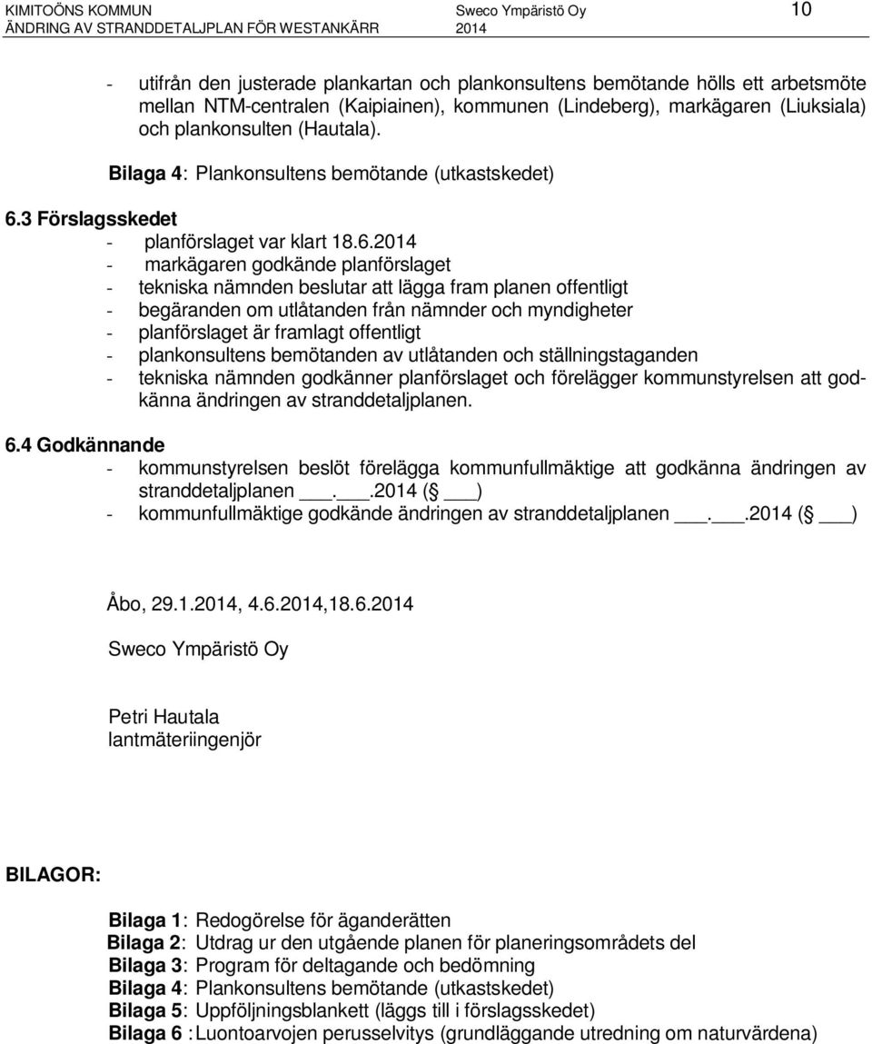 3 Förslagsskedet - planförslaget var klart 18.6.