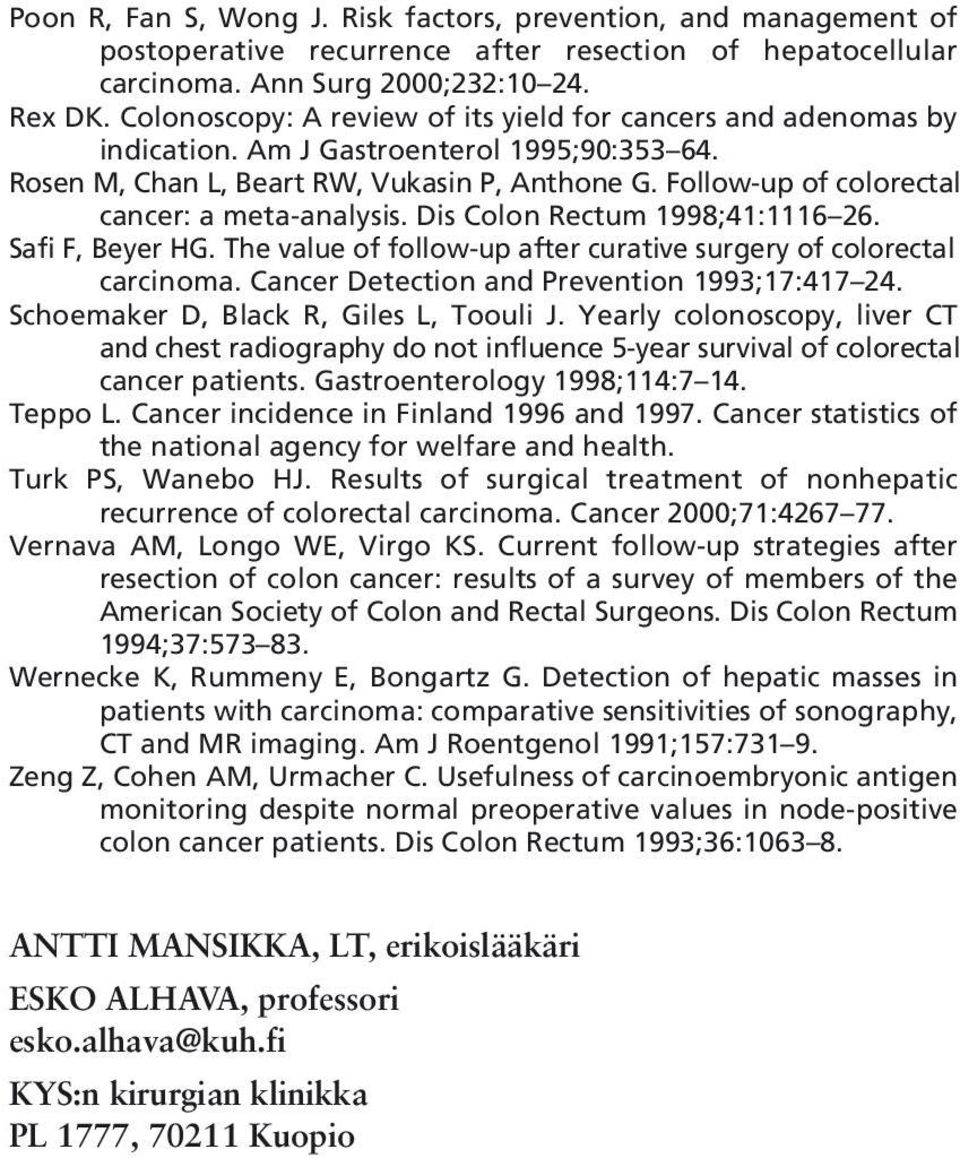 Follow-up of colorectal cancer: a meta-analysis. Dis Colon Rectum 1998;41:1116 26. Safi F, Beyer HG. The value of follow-up after curative surgery of colorectal carcinoma.