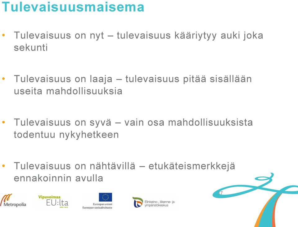 mahdollisuuksia Tulevaisuus on syvä vain osa mahdollisuuksista