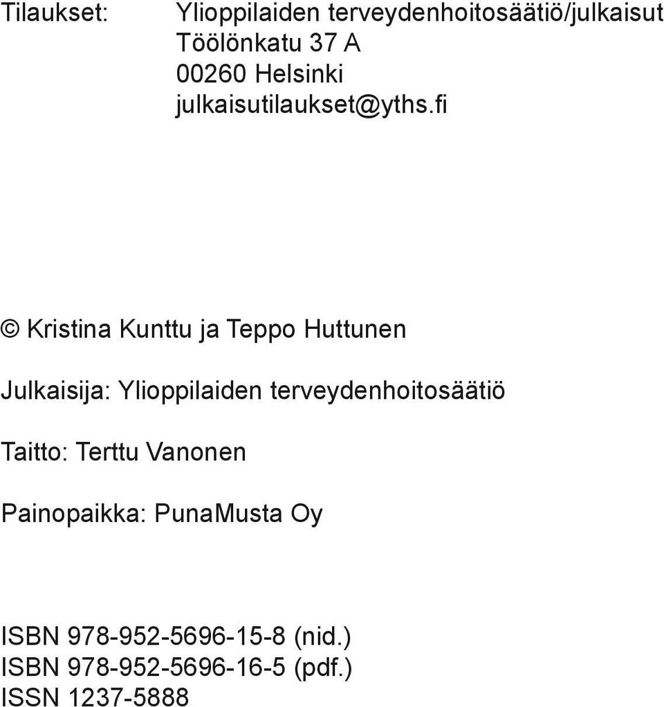 fi Kristina Kunttu ja Teppo Huttunen Julkaisija: Ylioppilaiden
