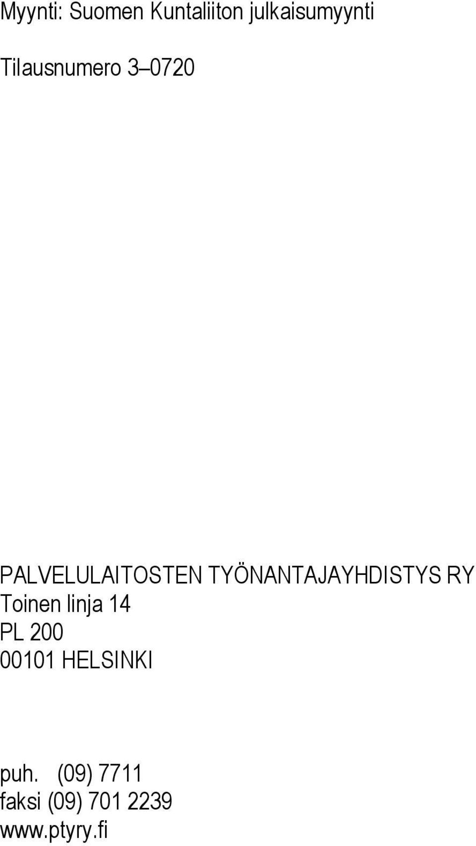 TYÖNANTAJAYHDISTYS RY Toinen linja 14 PL 200