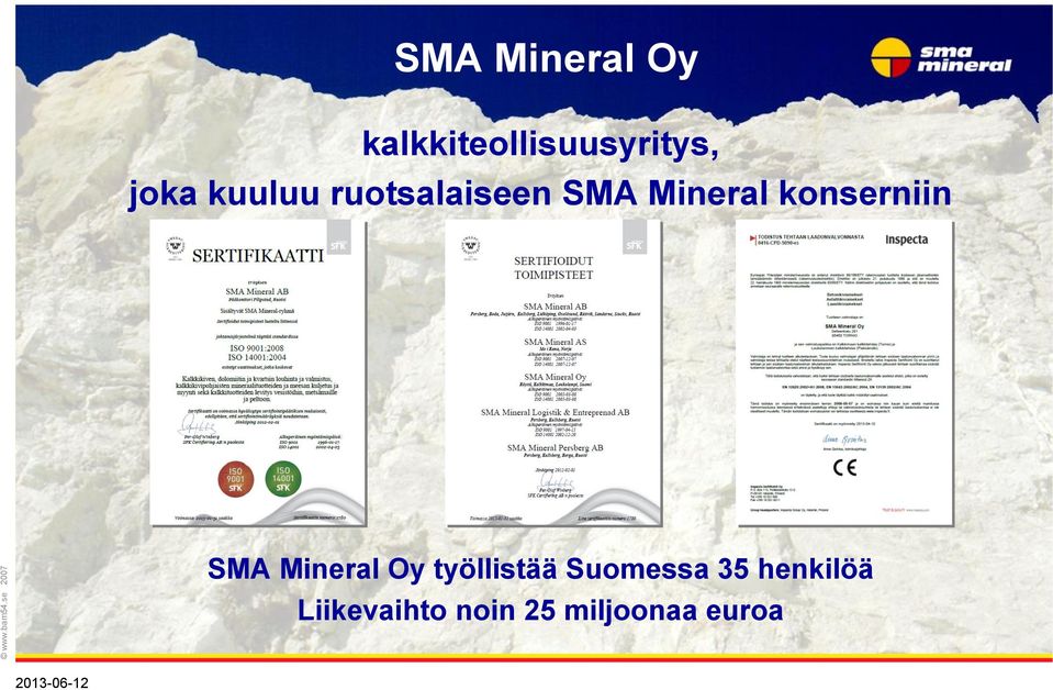 joka kuuluu ruotsalaiseen SMA Mineral konserniin