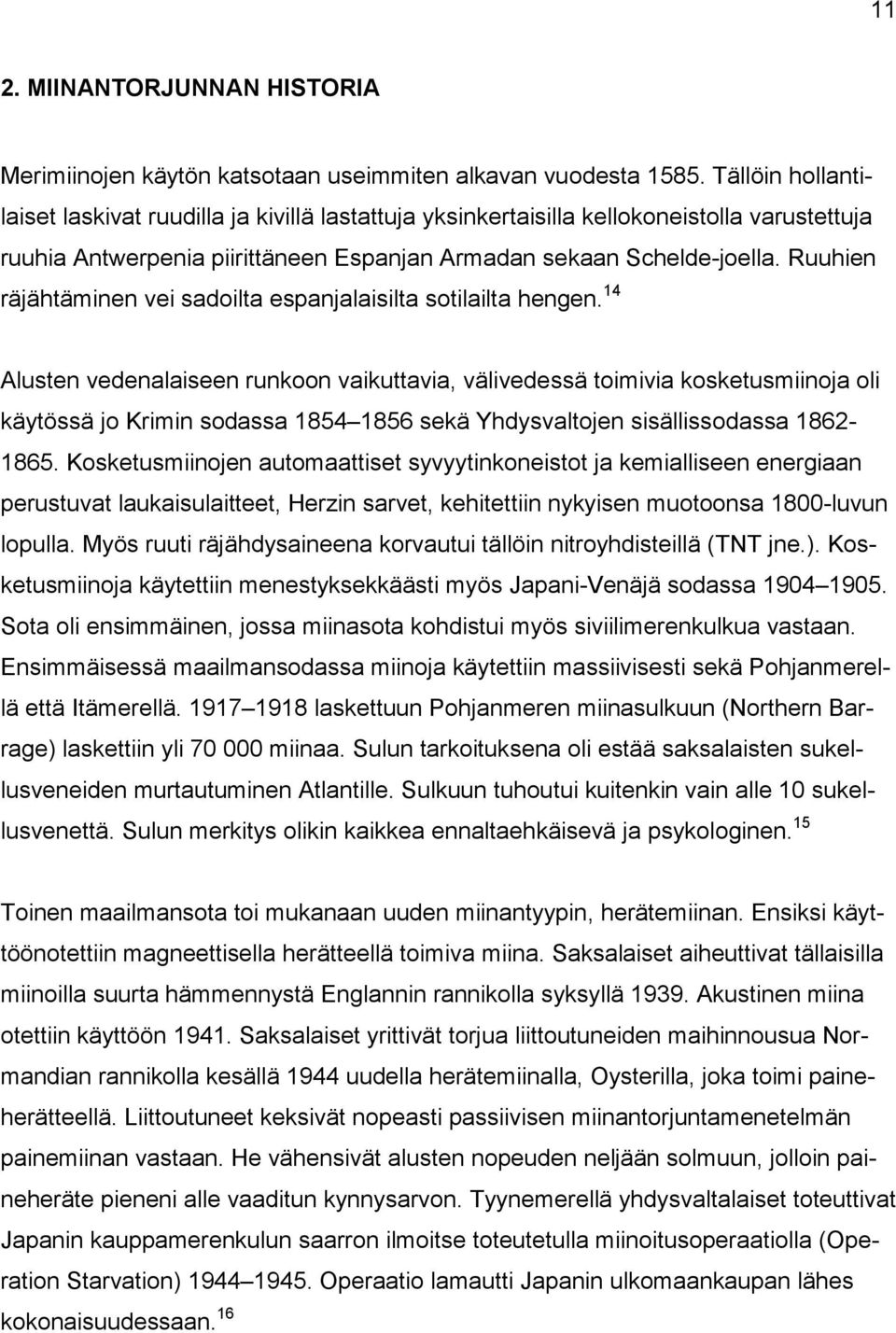 Ruuhien räjähtäminen vei sadoilta espanjalaisilta sotilailta hengen.