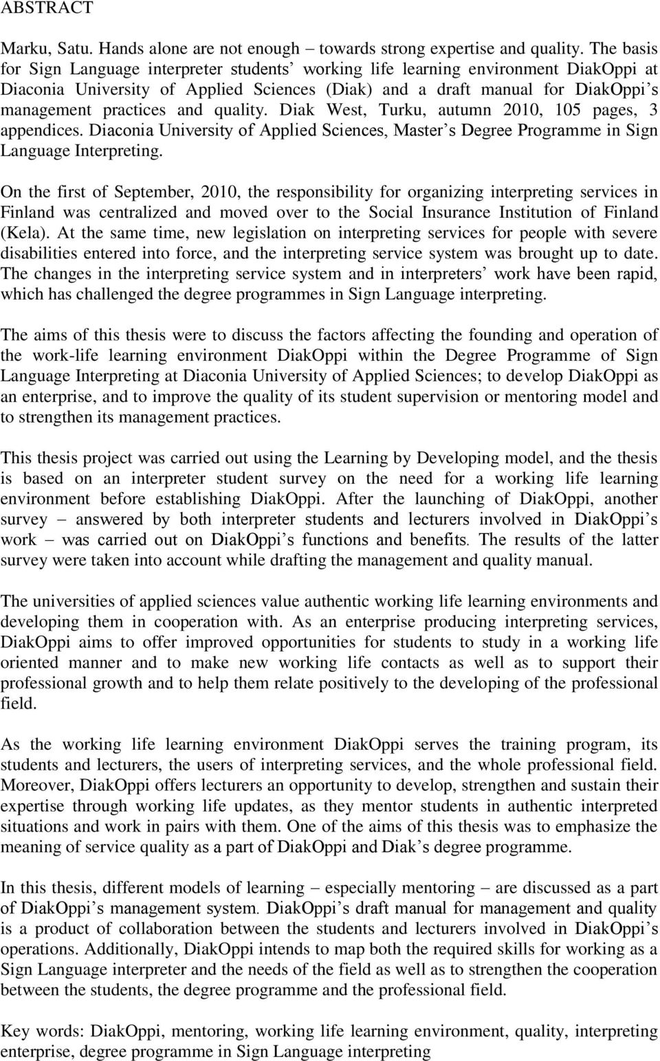 and quality. Diak West, Turku, autumn 2010, 105 pages, 3 appendices. Diaconia University of Applied Sciences, Master s Degree Programme in Sign Language Interpreting.