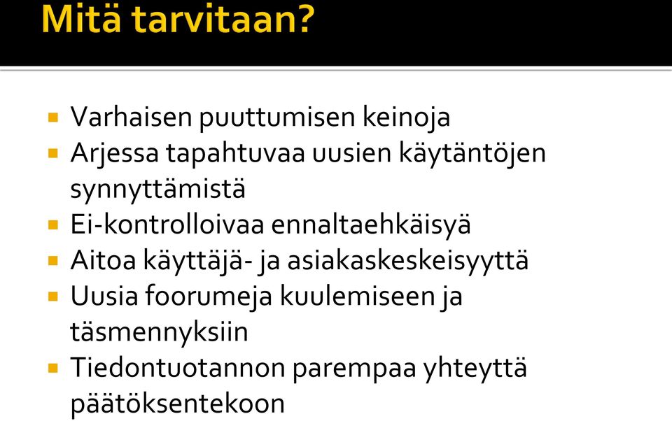 Aitoa käyttäjä- ja asiakaskeskeisyyttä Uusia foorumeja