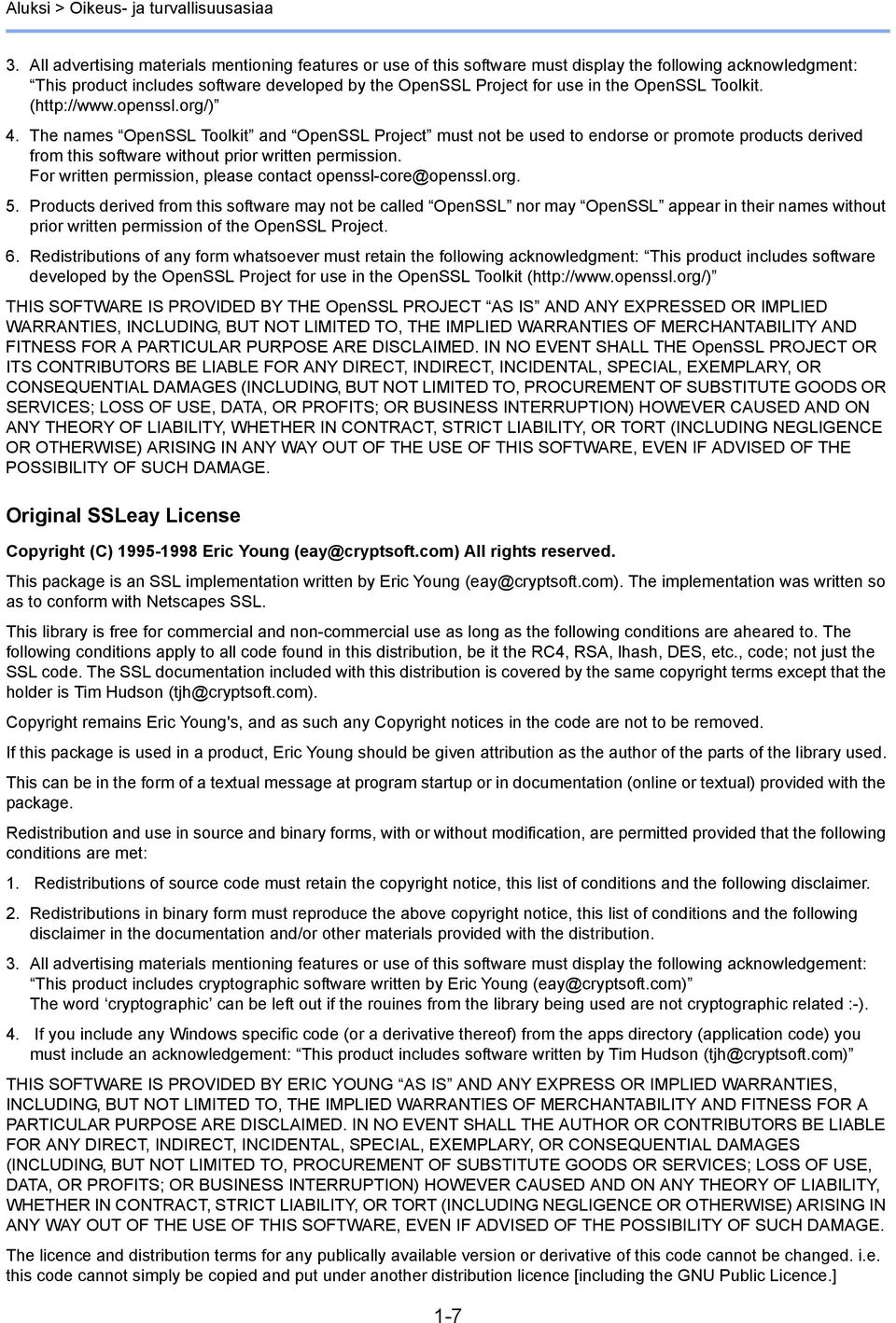 Toolkit. (http://www.openssl.org/) 4. The names OpenSSL Toolkit and OpenSSL Project must not be used to endorse or promote products derived from this software without prior written permission.