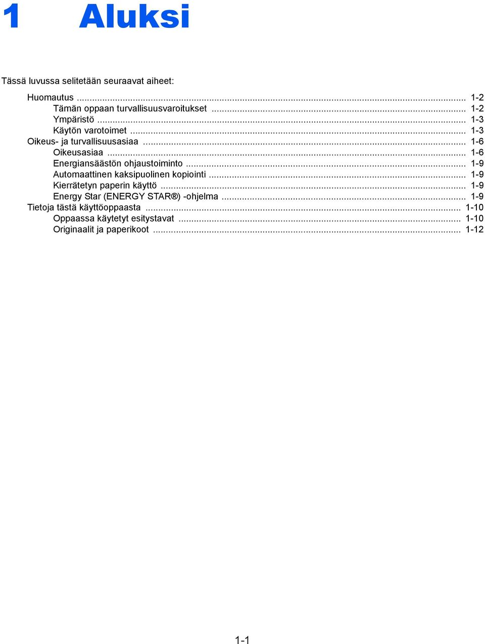 .. -9 Automaattinen kaksipuolinen kopiointi... -9 Kierrätetyn paperin käyttö.