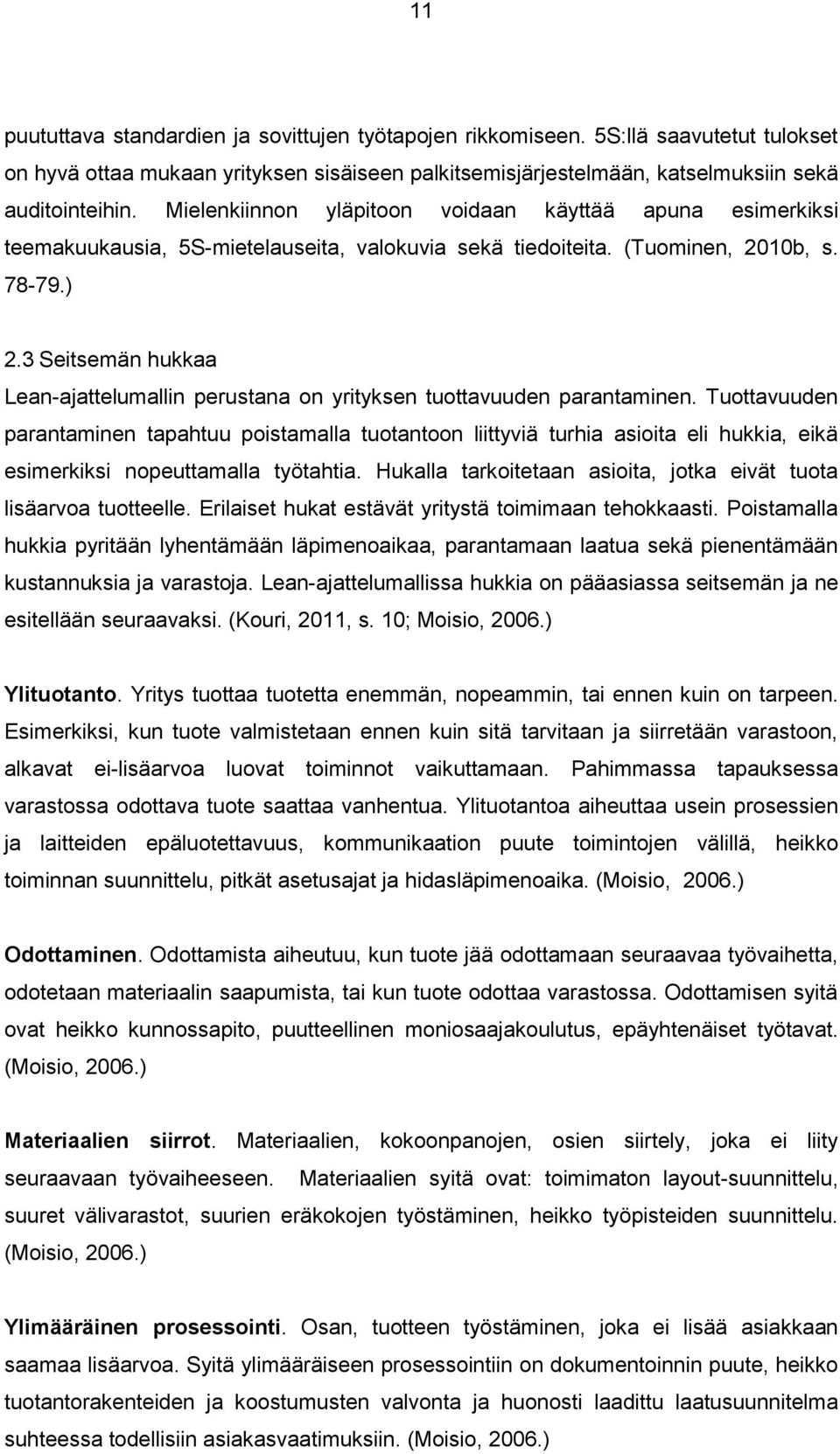 3 Seitsemän hukkaa Lean-ajattelumallin perustana on yrityksen tuottavuuden parantaminen.