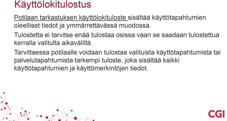 Tulostetta ei tarvitse enää tulostaa osissa vaan se saadaan tulostettua kerralla valitulta aikaväliltä.