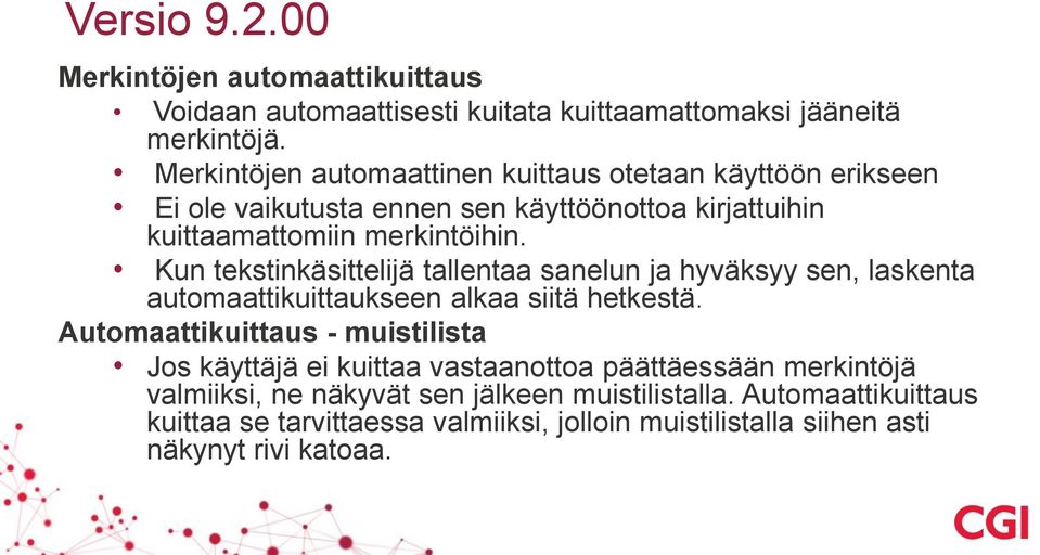 Kun tekstinkäsittelijä tallentaa sanelun ja hyväksyy sen, laskenta automaattikuittaukseen alkaa siitä hetkestä.