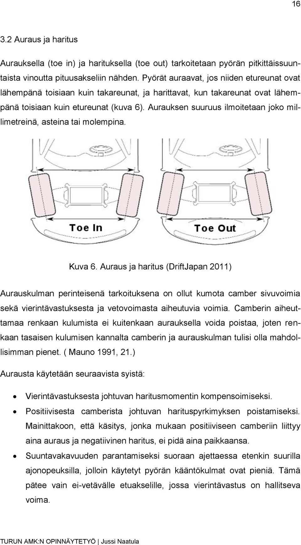 Aurauksen suuruus ilmoitetaan joko millimetreinä, asteina tai molempina. Kuva 6.