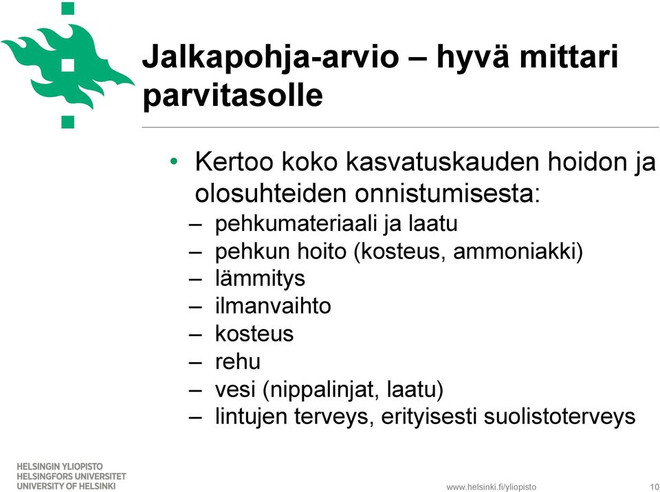 pehkun hoito (kosteus, ammoniakki) lämmitys ilmanvaihto kosteus rehu