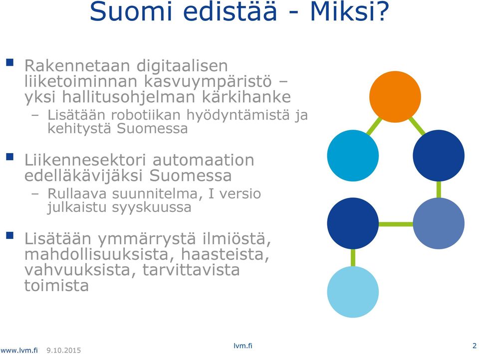 robotiikan hyödyntämistä ja kehitystä Suomessa Liikennesektori automaation edelläkävijäksi Suomessa