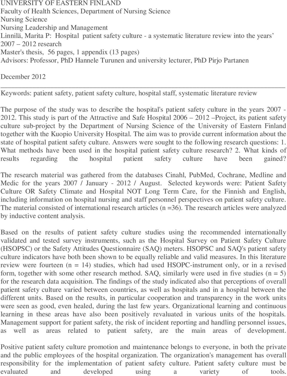 December 2012 Keywords: patient safety, patient safety culture, hospital staff, systematic literature review The purpose of the study was to describe the hospital's patient safety culture in the