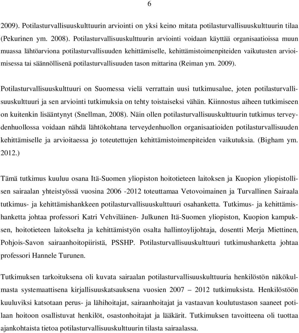 säännöllisenä potilasturvallisuuden tason mittarina (Reiman ym. 2009).