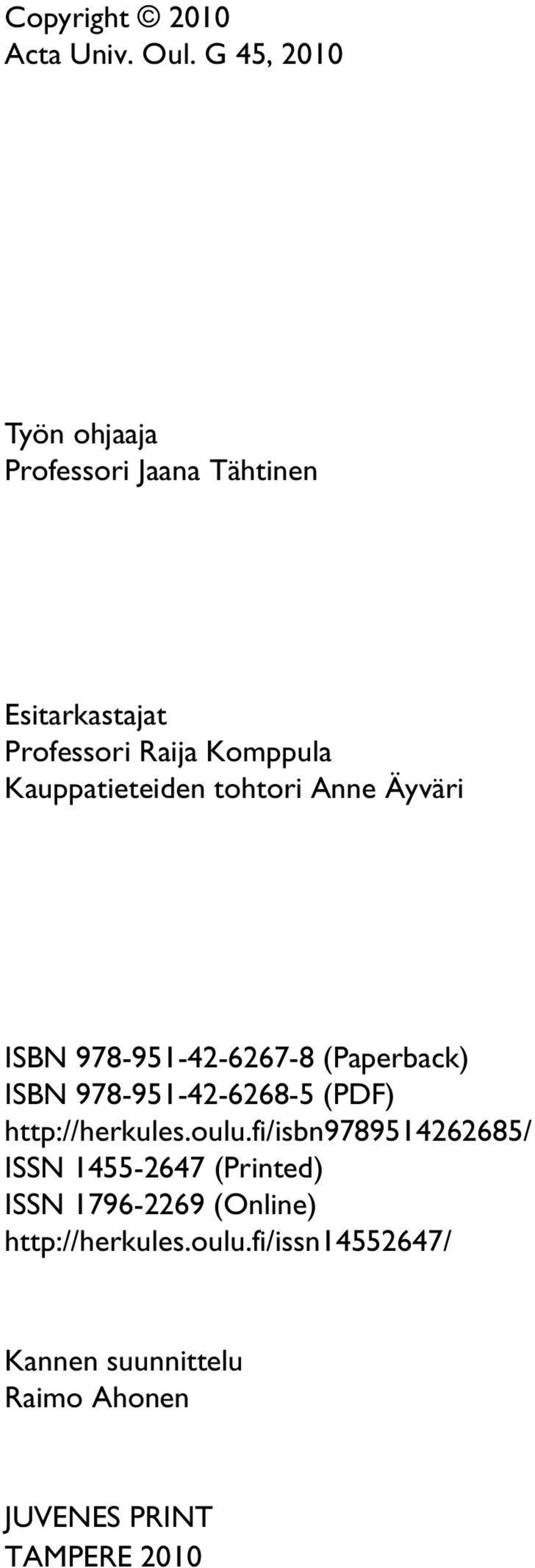 Kauppatieteiden tohtori Anne Äyväri ISBN 978-951-42-6267-8 (Paperback) ISBN 978-951-42-6268-5 (PDF)