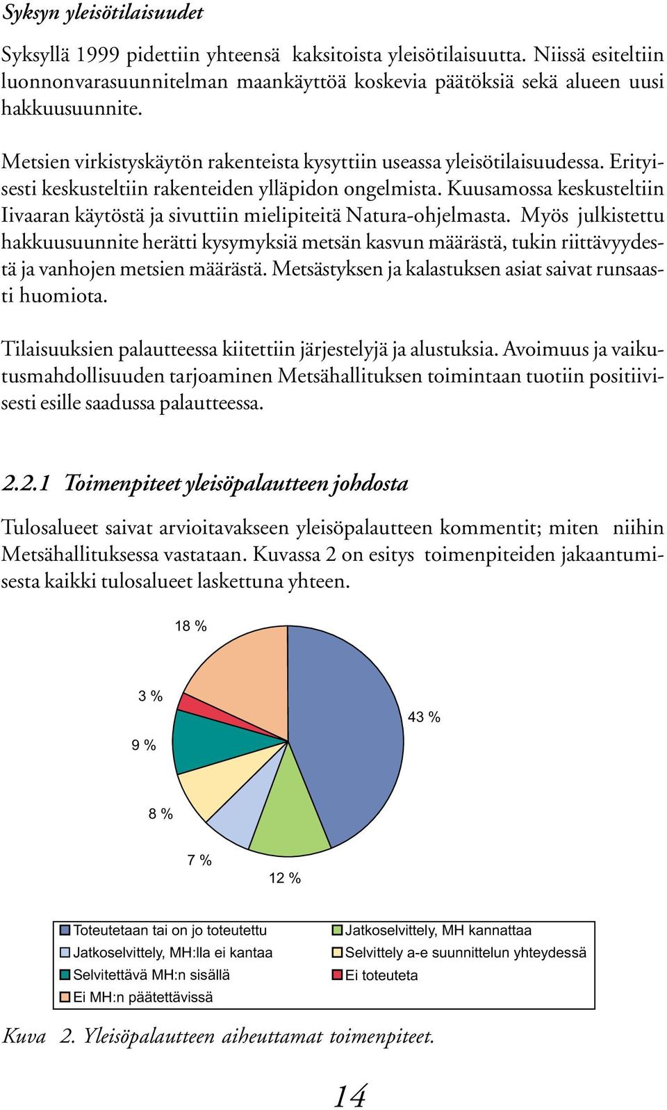 Kuusamossa keskusteltiin Iivaaran käytöstä ja sivuttiin mielipiteitä Natura-ohjelmasta.