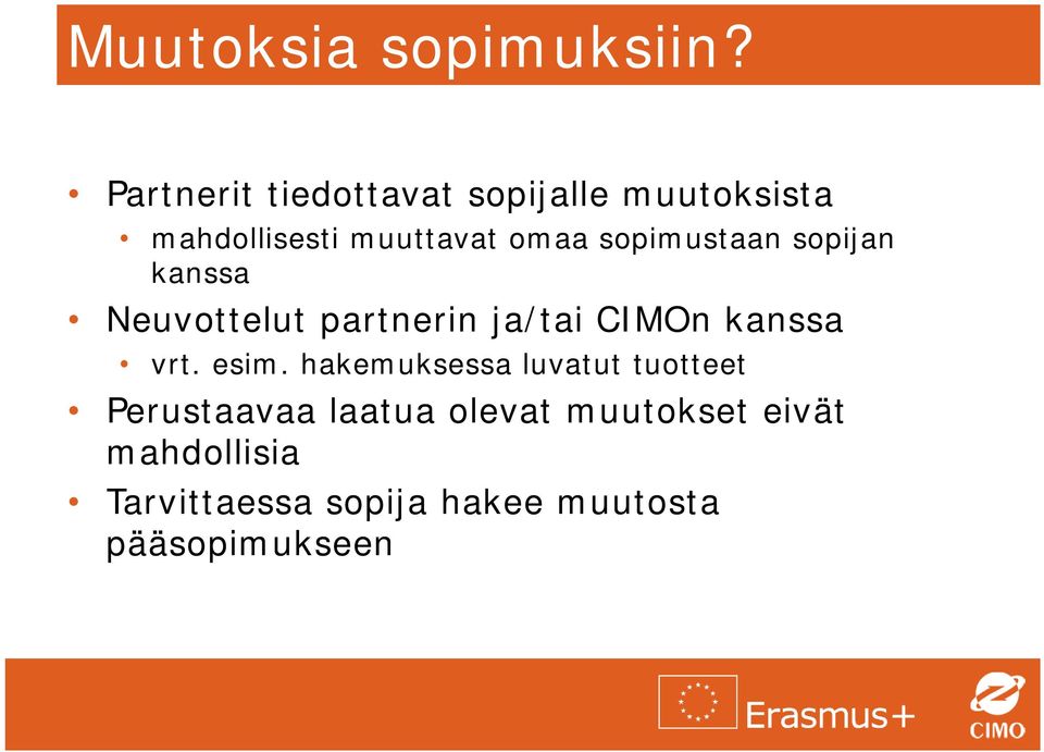 sopimustaan sopijan kanssa Neuvottelut partnerin ja/tai CIMOn kanssa vrt.