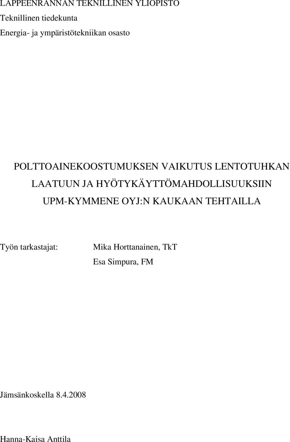 JA HYÖTYKÄYTTÖMAHDOLLISUUKSIIN UPM-KYMMENE OYJ:N KAUKAAN TEHTAILLA Työn