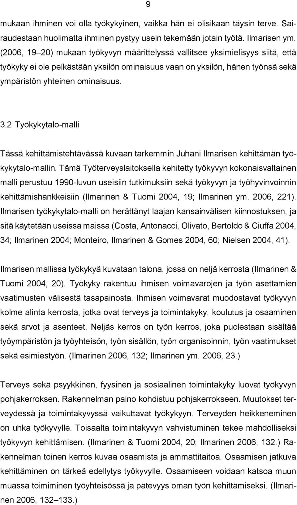 2 Työkykytalo-malli Tässä kehittämistehtävässä kuvaan tarkemmin Juhani Ilmarisen kehittämän työkykytalo-mallin.