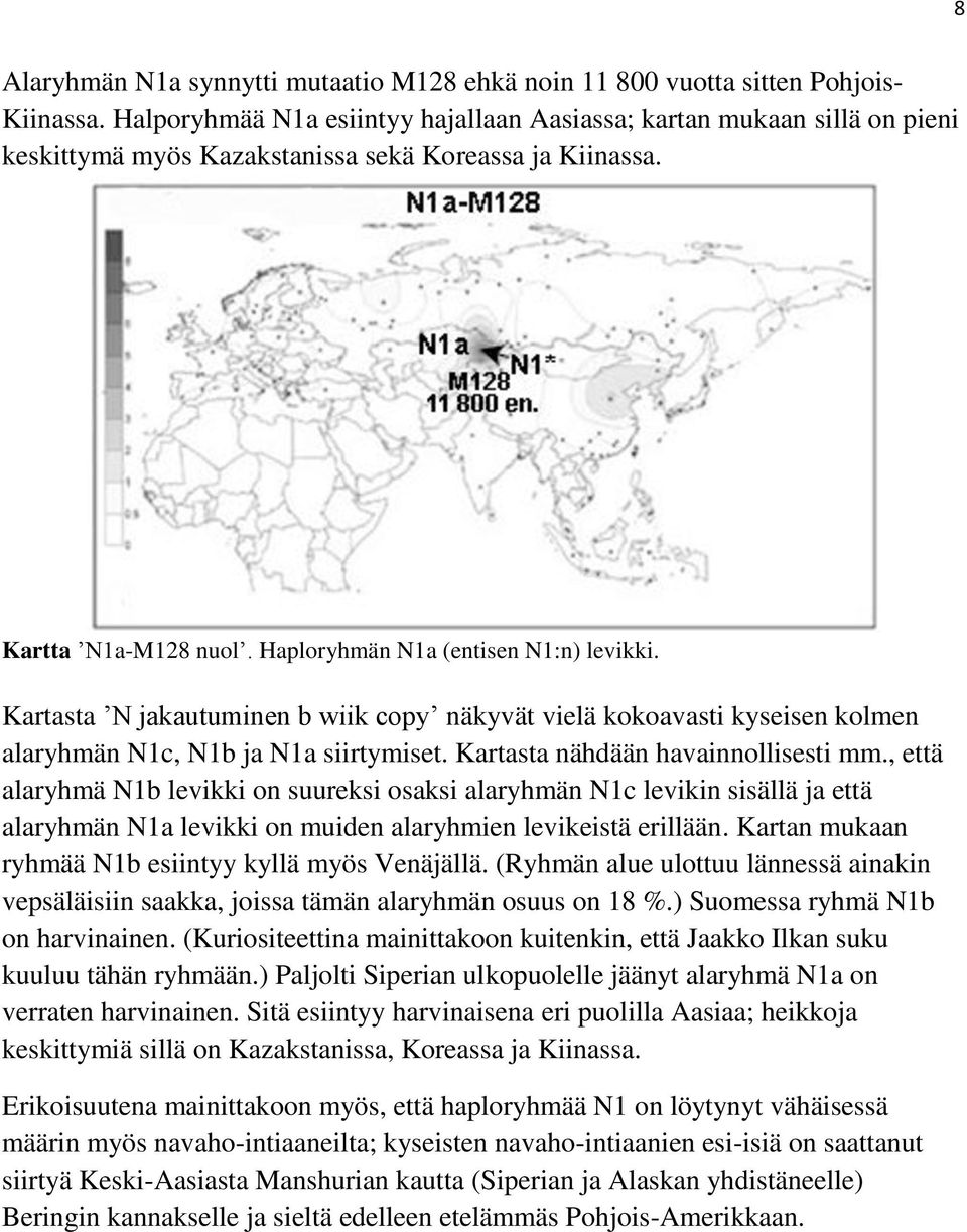 Kartasta N jakautuminen b wiik copy näkyvät vielä kokoavasti kyseisen kolmen alaryhmän N1c, N1b ja N1a siirtymiset. Kartasta nähdään havainnollisesti mm.