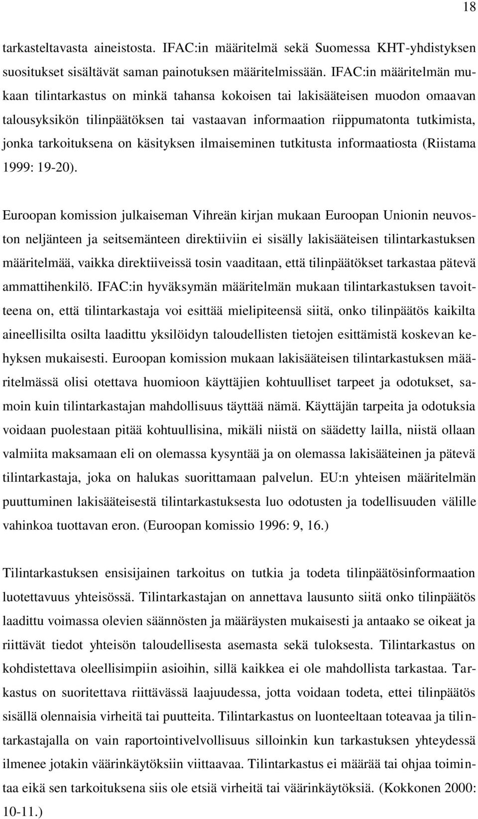 tarkoituksena on käsityksen ilmaiseminen tutkitusta informaatiosta (Riistama 1999: 19-20).