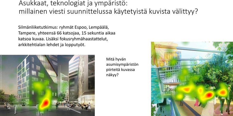 Silmänliiketutkimus: ryhmät Espoo, Lempäälä, Tampere, yhteensä 66 katsojaa, 15