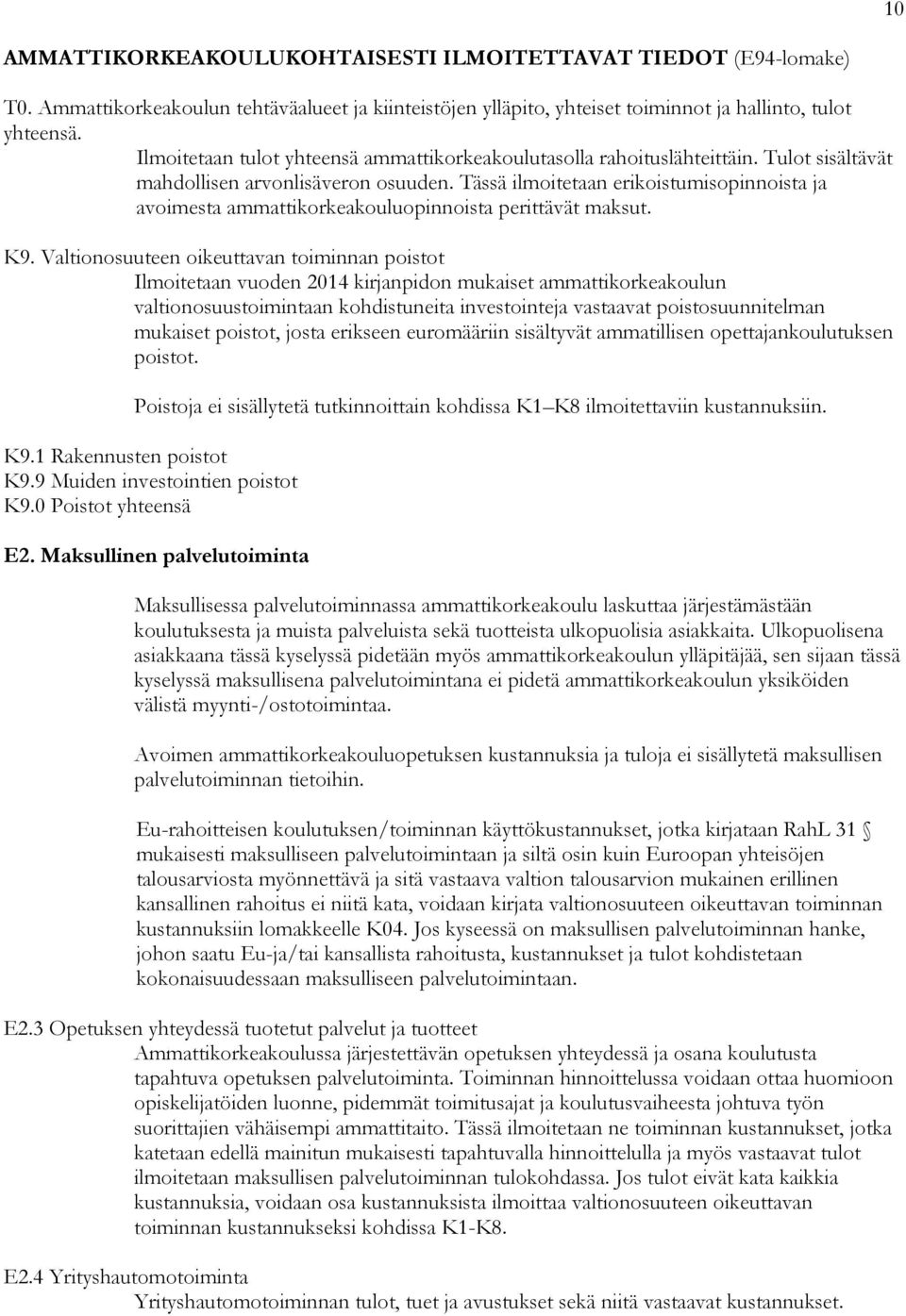 Tässä ilmoitetaan erikoistumisopinnoista ja avoimesta ammattikorkeakouluopinnoista perittävät maksut. K9.