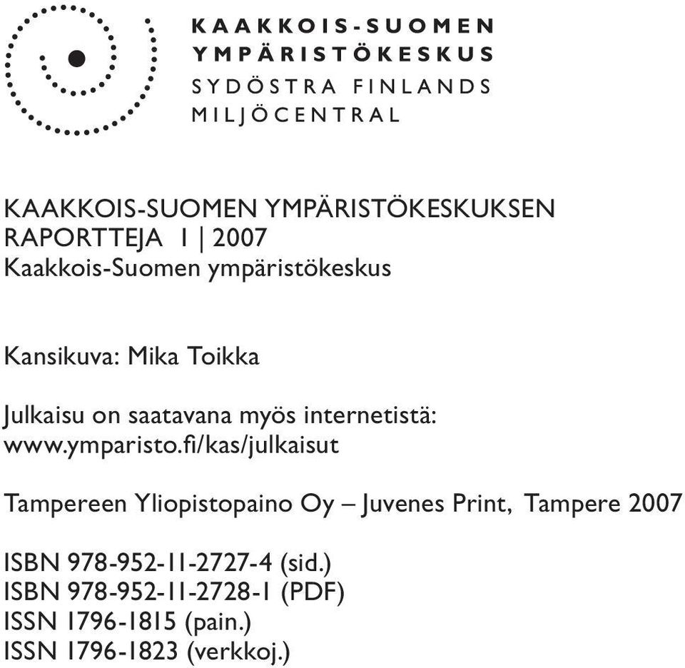 fi/kas/julkaisut Tampereen Yliopistopaino Oy Juvenes Print, Tampere 2007 ISBN