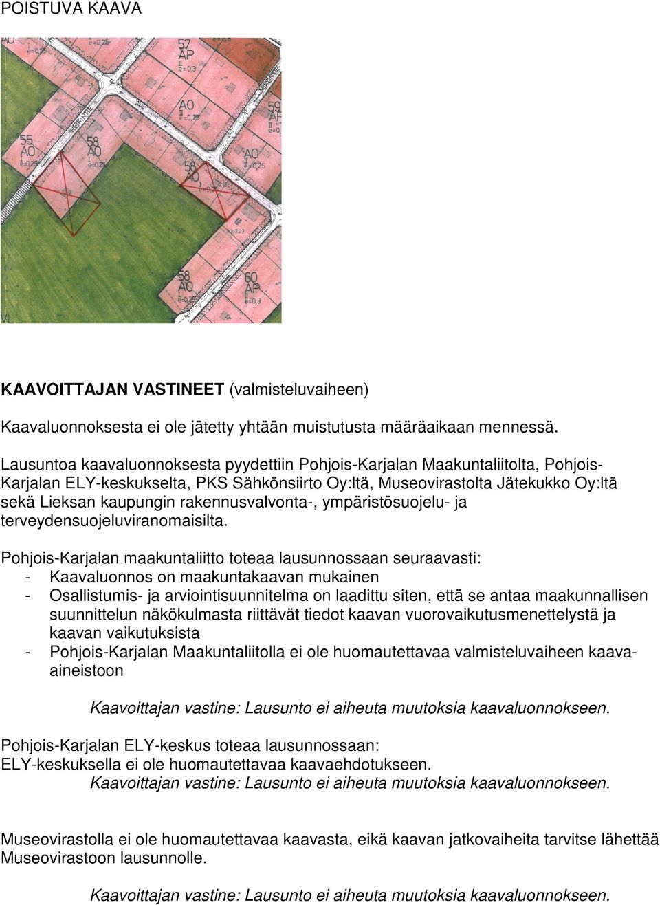 rakennusvalvonta-, ympäristösuojelu- ja terveydensuojeluviranomaisilta.