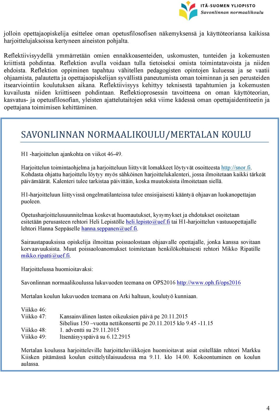 Reflektion avulla voidaan tulla tietoiseksi omista toimintatavoista ja niiden ehdoista.