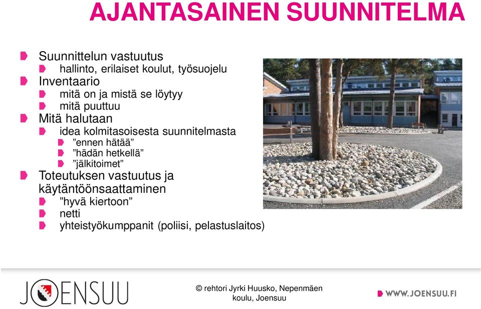 suunnitelmasta ennen hätää hädän hetkellä jälkitoimet Toteutuksen vastuutus ja