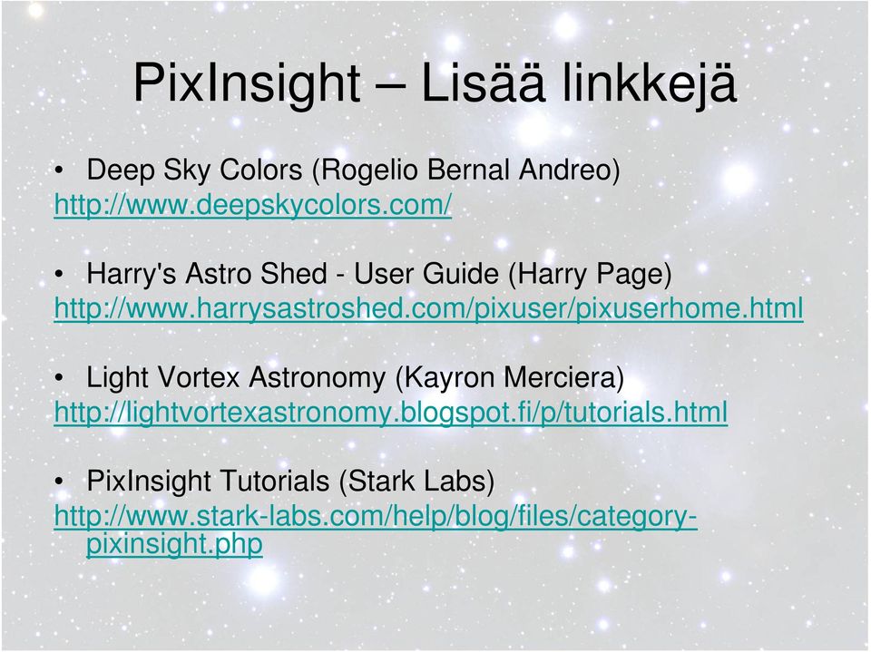 com/pixuser/pixuserhome.html Light Vortex Astronomy (Kayron Merciera) http://lightvortexastronomy.