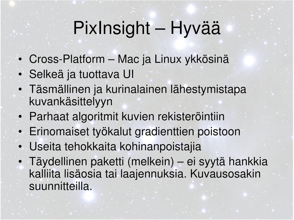 Erinomaiset työkalut gradienttien poistoon Useita tehokkaita kohinanpoistajia Täydellinen