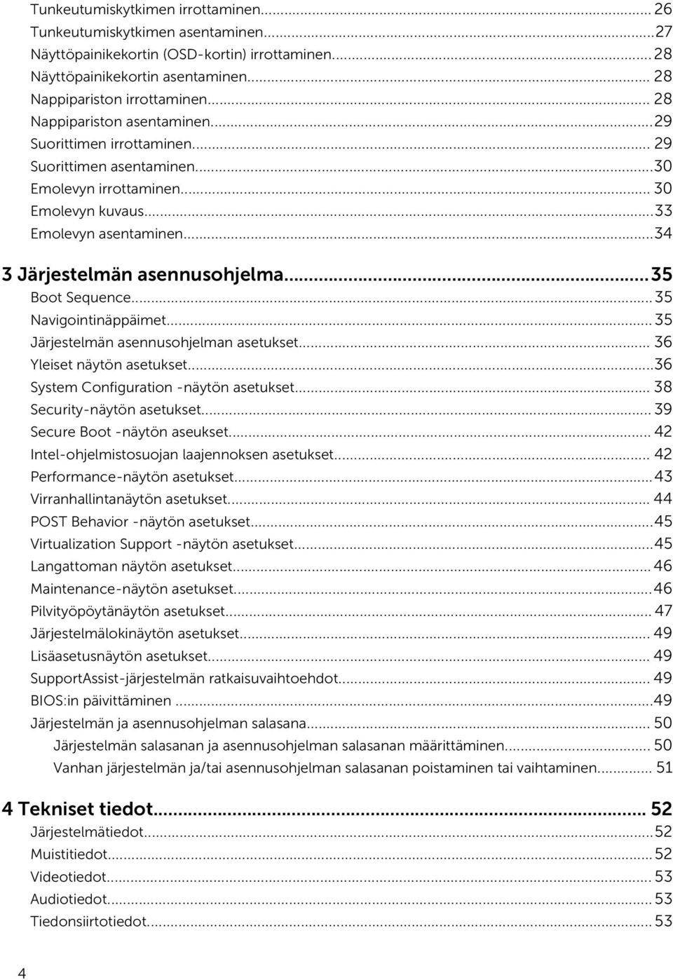 ..35 Boot Sequence...35 Navigointinäppäimet... 35 Järjestelmän asennusohjelman asetukset... 36 Yleiset näytön asetukset...36 System Configuration -näytön asetukset... 38 Security-näytön asetukset.