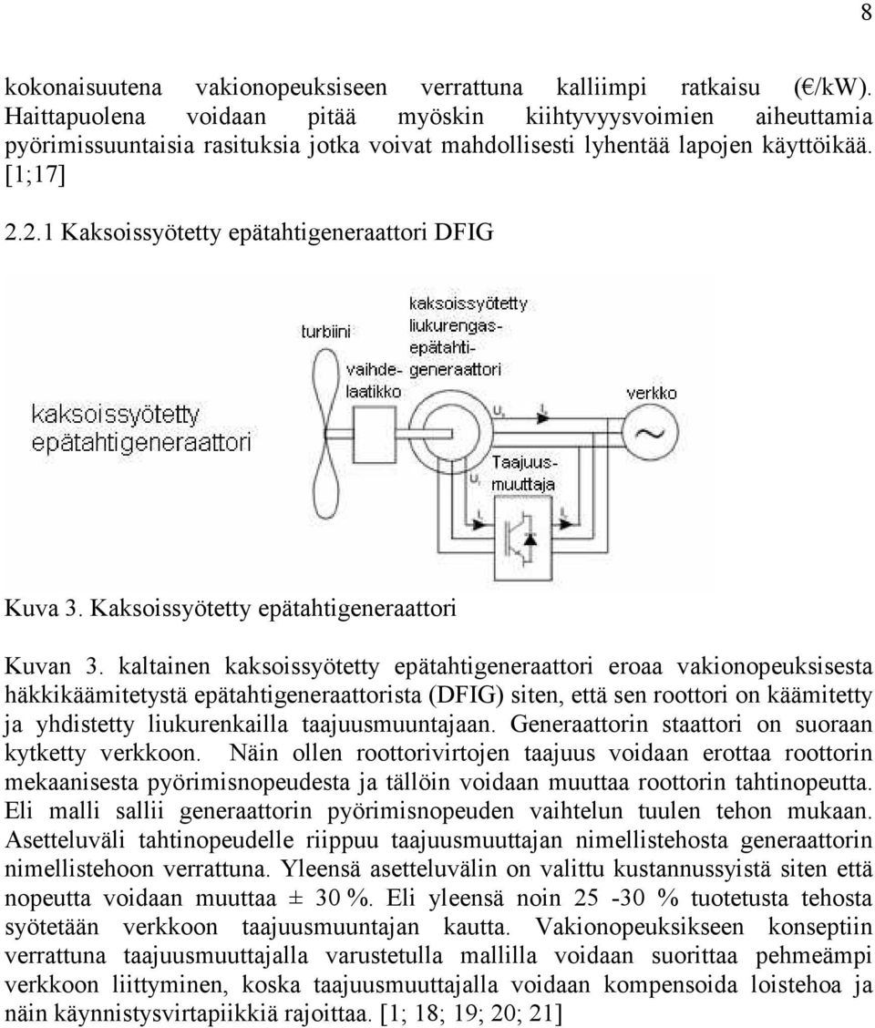 2.1 Kaksoissyötetty epätahtigeneraattori DFIG Kuva 3. Kaksoissyötetty epätahtigeneraattori Kuvan 3.