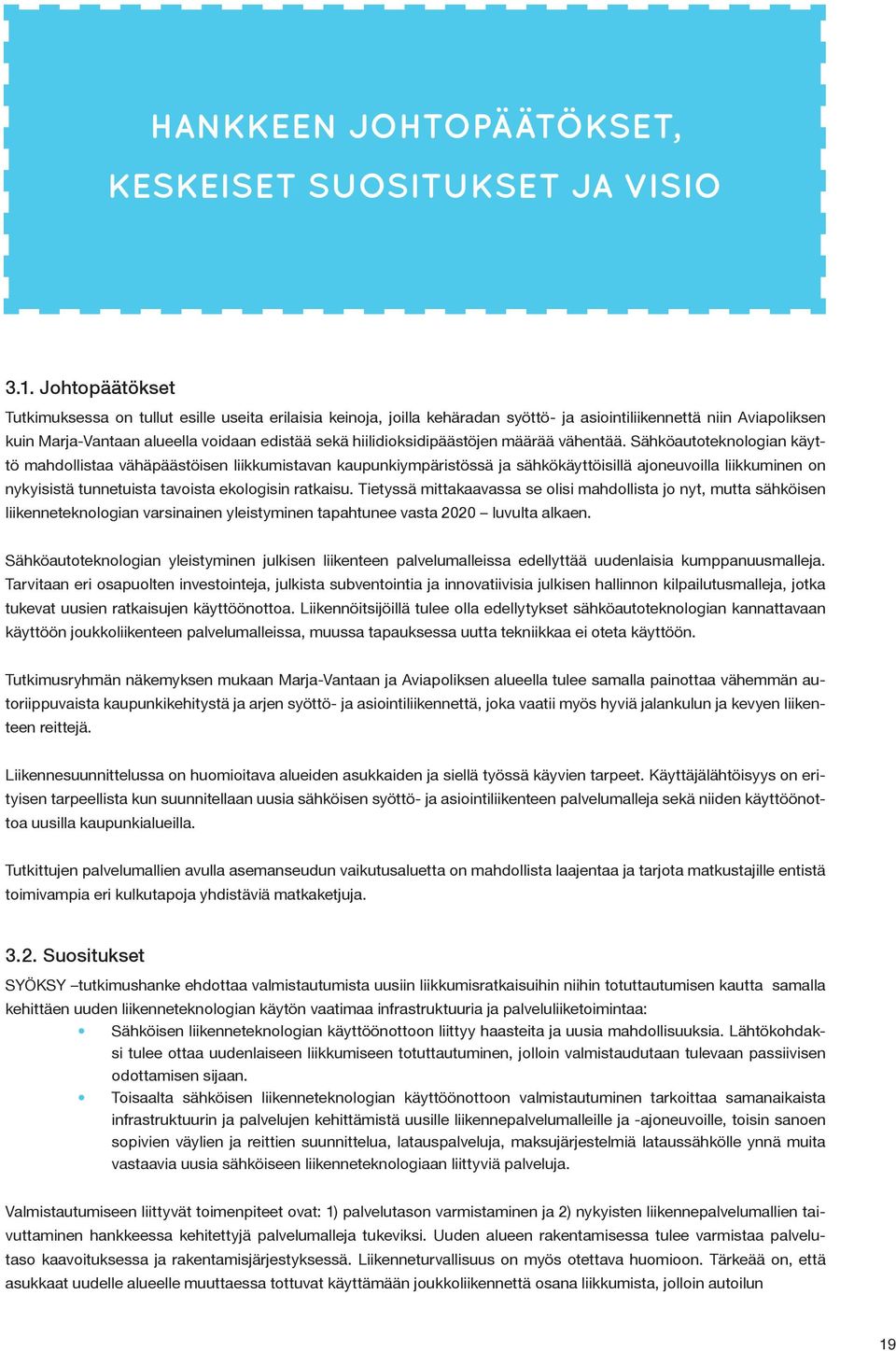 hiilidioksidipäästöjen määrää vähentää.