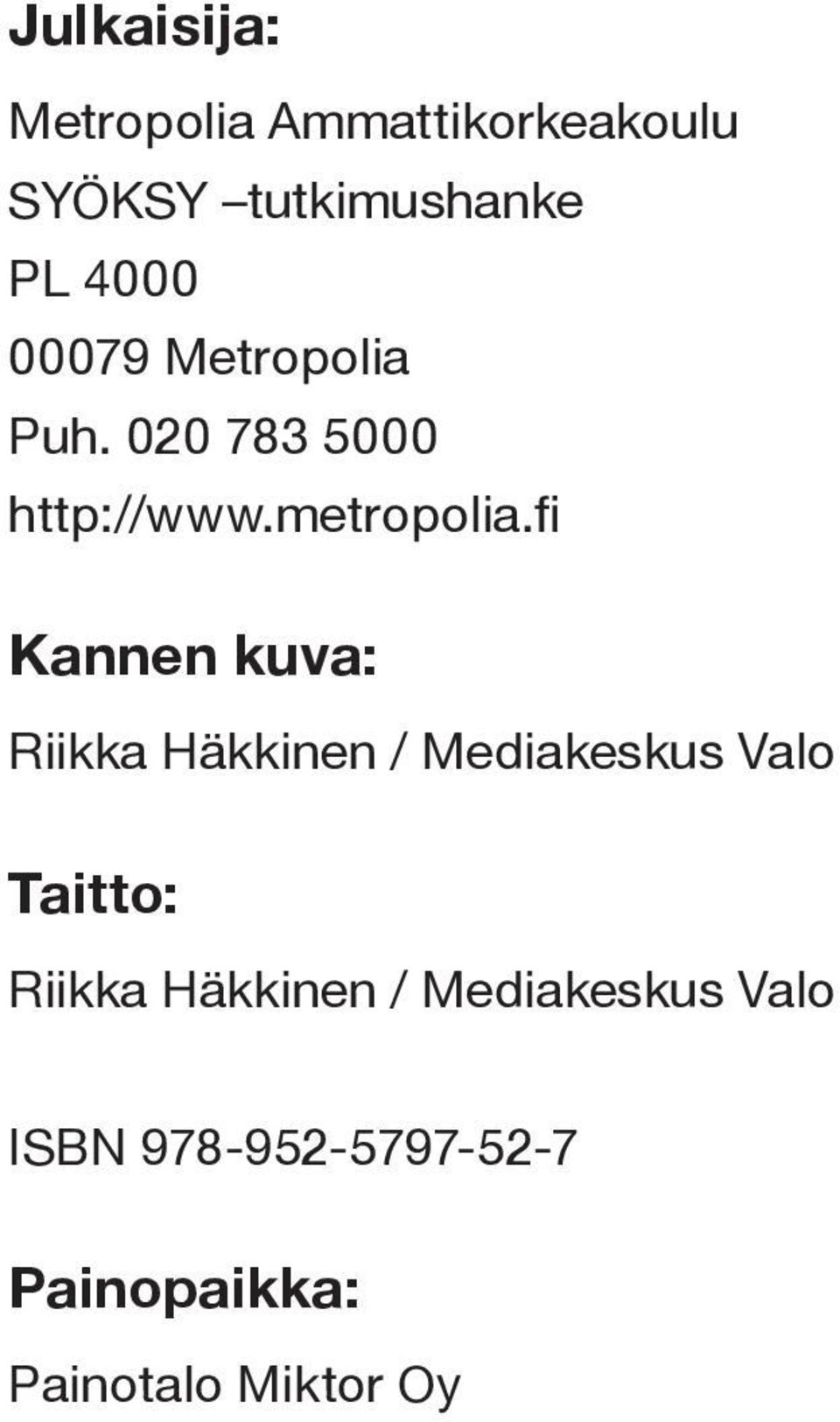 fi Kannen kuva: Riikka Häkkinen / Mediakeskus Valo Taitto: Riikka