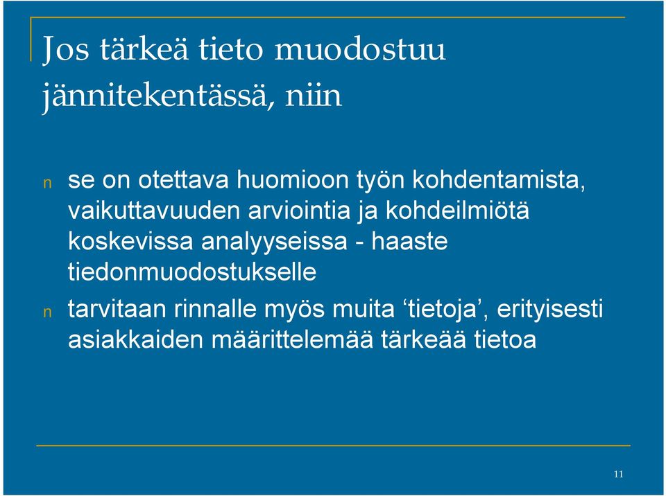 koskevissa analyyseissa haaste tiedonmuodostukselle tarvitaan rinnalle