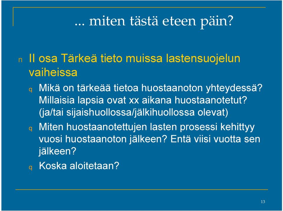 yhteydessä? Millaisia lapsia ovat xx aikana huostaanotetut?