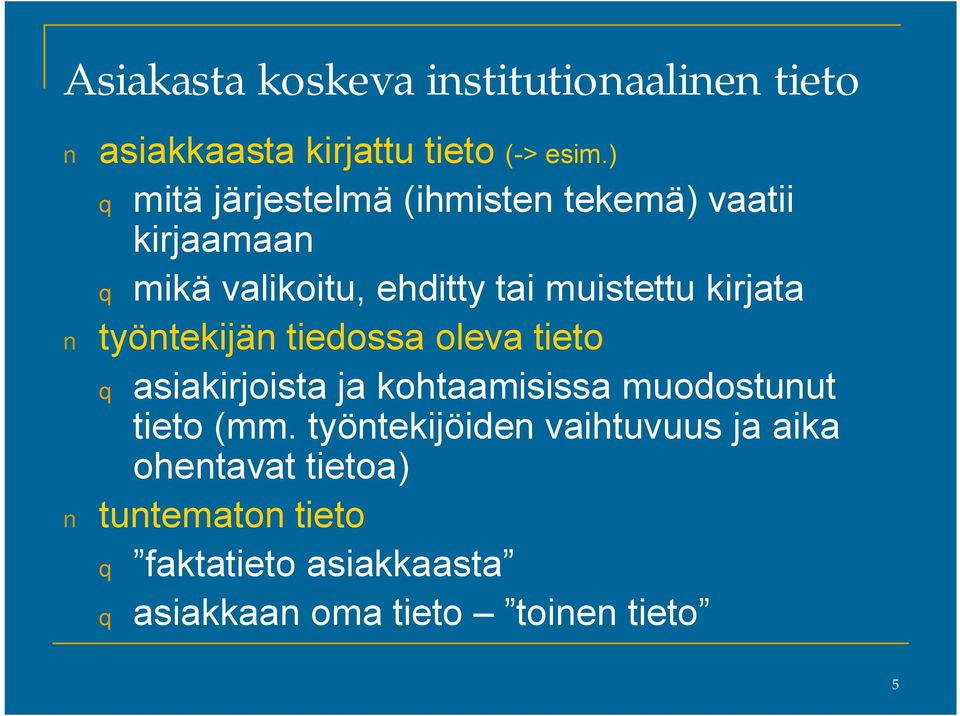 kirjata työntekijän tiedossa oleva tieto q asiakirjoista ja kohtaamisissa muodostunut tieto (mm.