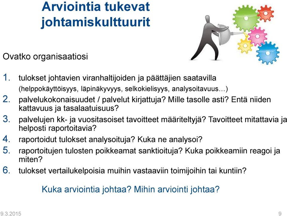 palvelukokonaisuudet / palvelut kirjattuja? Mille tasolle asti? Entä niiden kattavuus ja tasalaatuisuus? 3. palvelujen kk- ja vuositasoiset tavoitteet määriteltyjä?