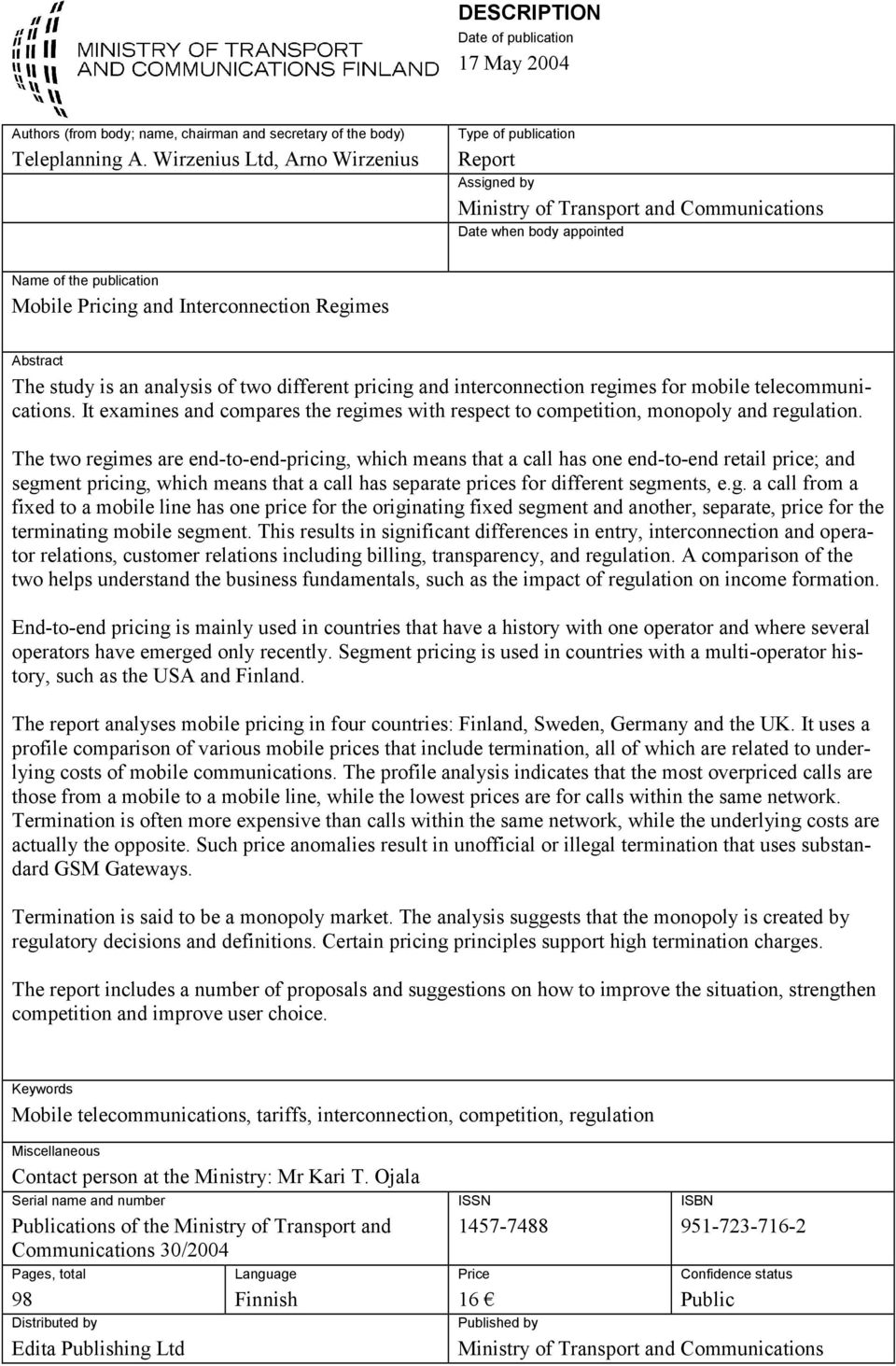 Regimes Abstract The study is an analysis of two different pricing and interconnection regimes for mobile telecommunications.