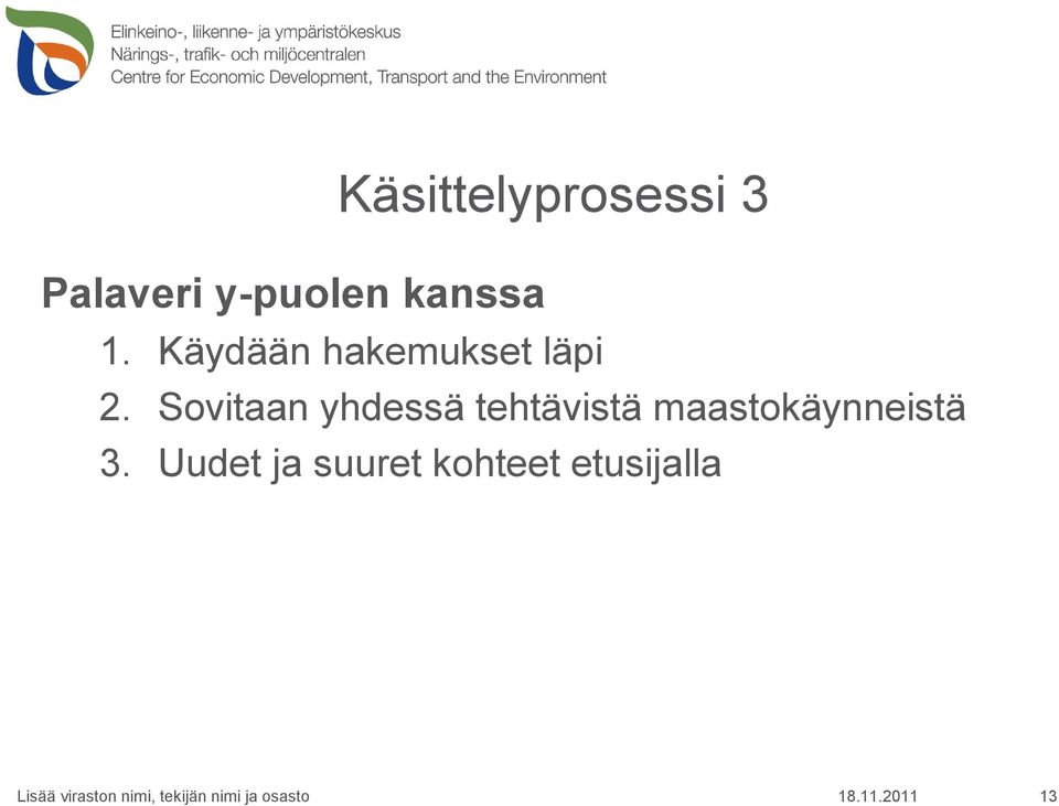 Käydään hakemukset läpi 2.