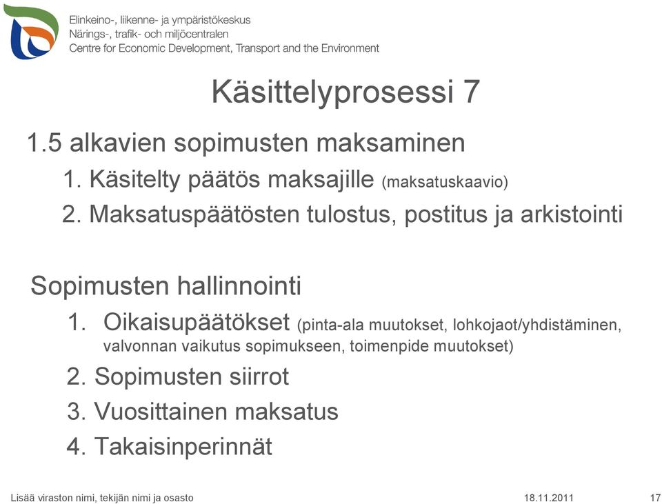 Maksatuspäätösten tulostus, postitus ja arkistointi Sopimusten hallinnointi 1.