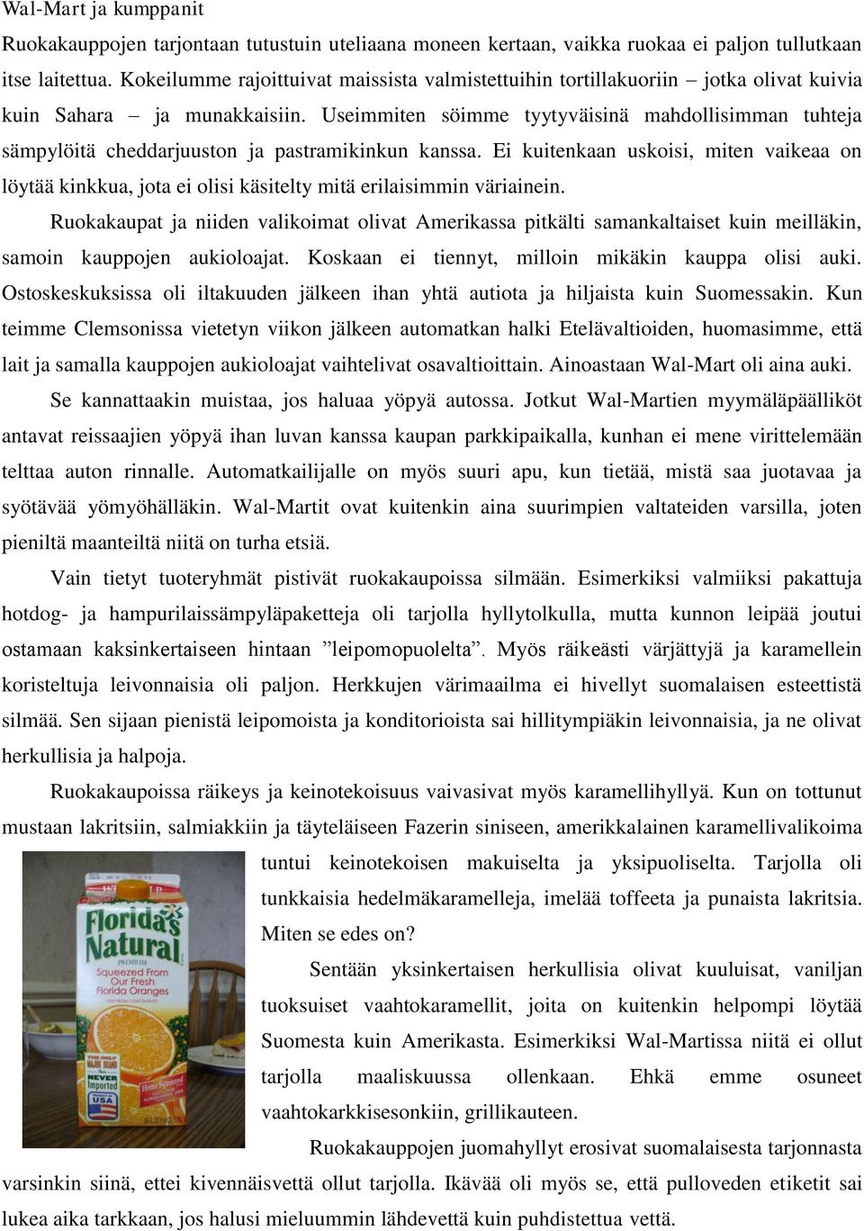 Useimmiten söimme tyytyväisinä mahdollisimman tuhteja sämpylöitä cheddarjuuston ja pastramikinkun kanssa.