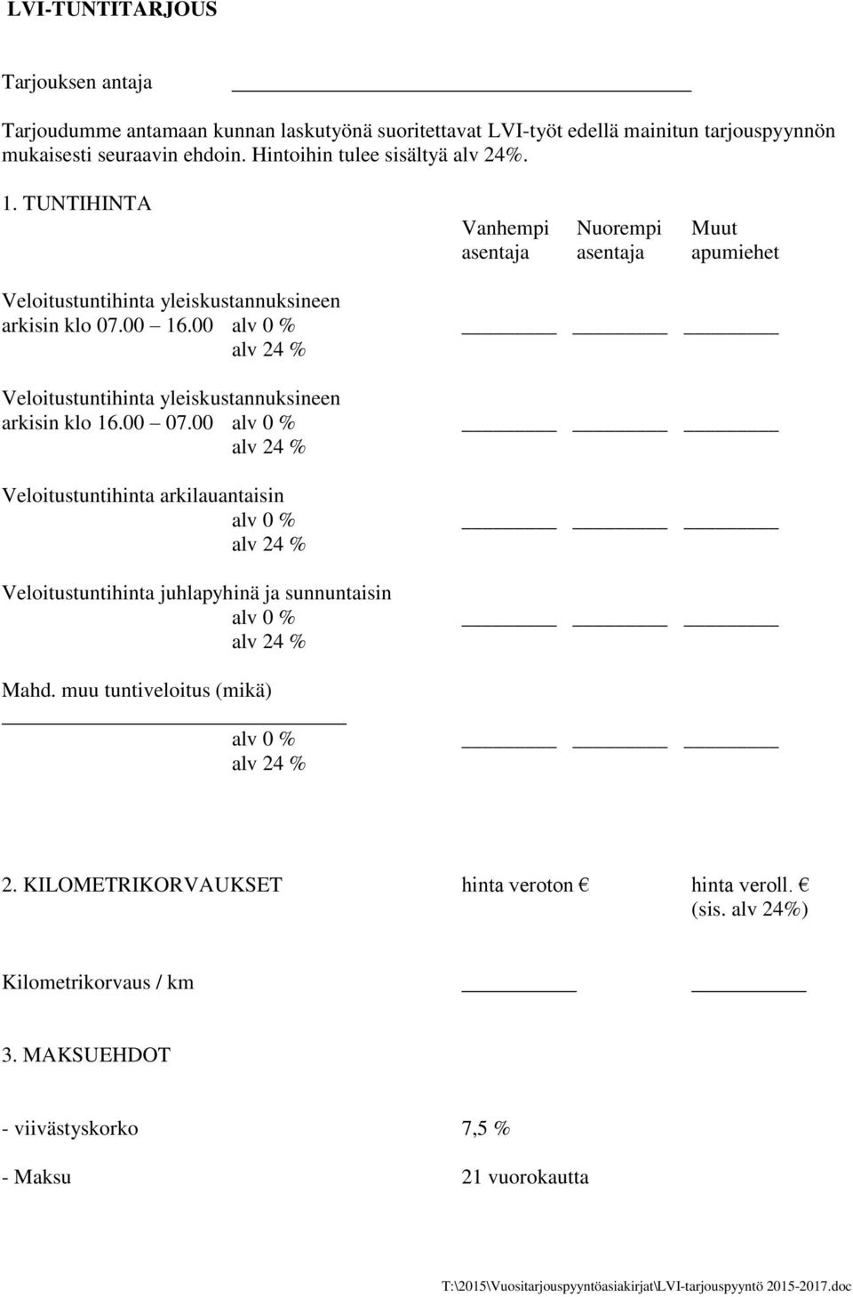 00 alv 0 % Veloitustuntihinta yleiskustannuksineen arkisin klo 16.00 07.