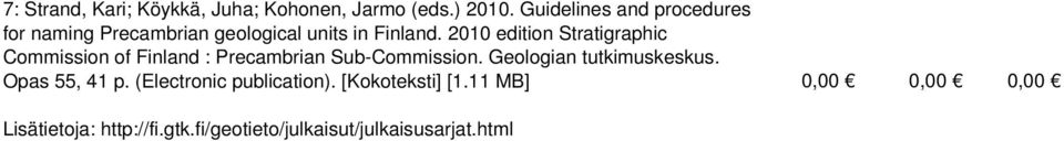 2010 edition Stratigraphic Commission of Finland : Precambrian Sub-Commission.