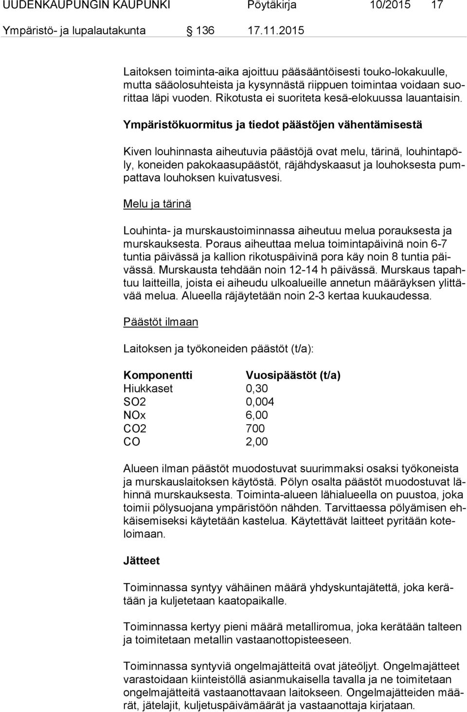 Rikotusta ei suoriteta kesä-elokuussa lauantaisin.